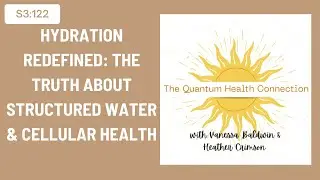 E#122: Hydration Redefined: The Truth About Structured Water & Cellular Health