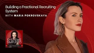 Building a Fractional Recruiting System With Maria Pokrovskaya