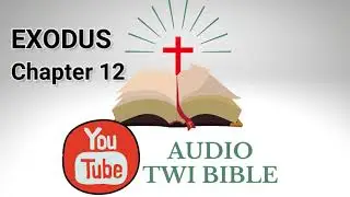✝️ Exodus Chapter 12 - Audio Twi Bible reading   📖