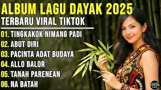 ALBUM LAGU DAYAK TERBARU 2025 | Viral TikTok | Cover Lagu Dayak Akustik | Tingkakok - Vol 4