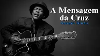 A Mensagem da Cruz | Versão Blues Gospel – Harpa Cristã | @HinosComIA 2025