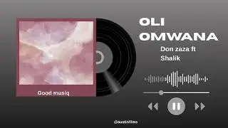 Oli Omwana by Don Zaza ft Shalik