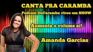 Podcast 31# Conversando e Cantando com Amanda Garcias, programa sensacional