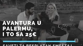Avantura u PALERMU, i to SAMO sa 25&euro; | Saveti za BESPLATAN sme&scaron;taj | &Scaron;VORC Ep.07