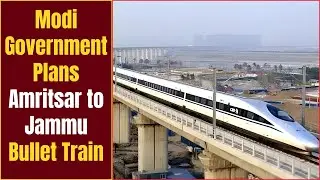 Modi Government Plans Amritsar to Jammu Bullet Train