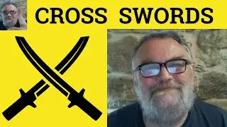 😎 Cross Swords  Meaning - Cross Swords  Defined - Cross Swords  Examples - Cross Swords  Definition