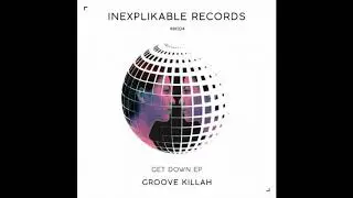 Groove Killah - Get Down (Original Mix) [Inexplikable]