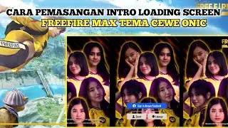 CARA PEMASANGAN LOADING SCREEN FREEFIRE MAX TEMA CEWE ONIC + SOUND