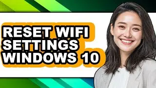 How to Reset Wifi Settings Windows 10 (updated)