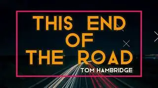 Tom Hambridge - This End Of The Road (Lyric Video)