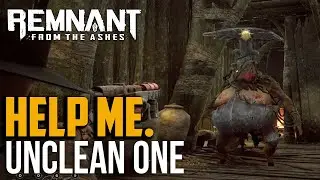 Remnant from the Ashes : How to Beat The Unclean One Boss