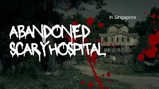 Horror abandoned old changi hospital in Singapore ll based on a true story ll