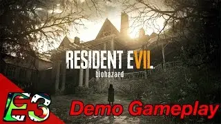 E3 2016: Resident Evil 7 Biohazard Demo Gameplay
