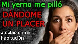 Mi yerno me vio en mi dormitorio mientras yo hac&iacute;a...