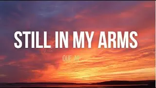 QUE  M - Still in my Arms (Official Lyrics Video)