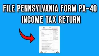 NEW! How To File Pennsylvania Form PA 40 Income Tax Return  | Beginners Guide