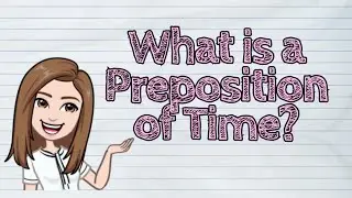 (ENGLISH) What is a Preposition of Time? | At, On, In | #iQuestionPH