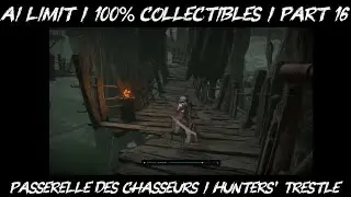AI Limit / Part 16 / Passerelle des chasseurs / Hunters' Trestle / 100% Collectibles / Guide