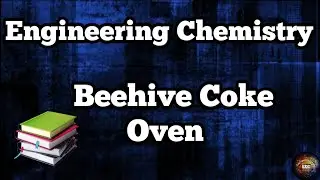Beehive Coke Oven ll Carbonization of Coal ll Coke Manufacturing ll Engineering Chemistry ll Fuels