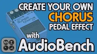 AudioBench | How To Create a Chorus Pedal Effect