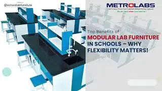 Metrolabs 37:Top Benefits of Modular Lab Furniture in Schools &ndash; Why Flexibility Matters! #Metrolabs