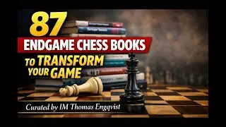 Top 87 Endgame Chess Books to Transform Your Game — Curated by IM Thomas Engqvist