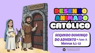 SEGUNDO DOMINGO do ADVENTO - Ano A - Desenho Animado Católico.