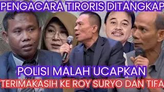 PENGACARA TIRORIS DITANGKAP| POLISI MALAH UCAPAKAN TERIMAKASIH KE ROY SURYO TIFA DAN RISMON