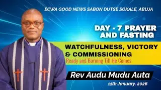Day - 7 Prayer and Fasting: Watchfulness, Victory & Commissioning| Rev Audu Mudu Auta 11/1/2026