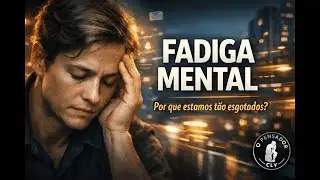 Fadiga Mental: Por que estamos t&atilde;o esgotados?