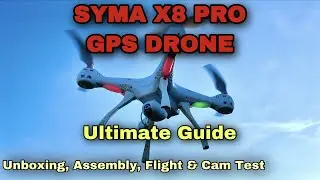 [4K] Syma X8 Pro GPS FPV Drone | Unboxing, Assembly, Flight & Camera Test | Ultimate Guide |