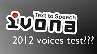 (Profanity Warning) Old IVONA 2012 voices test!