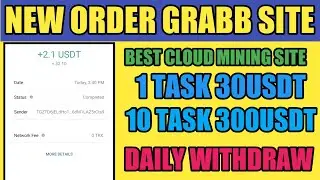 New USDT Mining Site Today || Best Order Grabbing Without investment project daily withdraw 2.45$