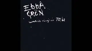 Ebba Gr&ouml;n  &lrm;&ndash;  Samlade Singlar 78-82  (FULL ALBUM 1983)
