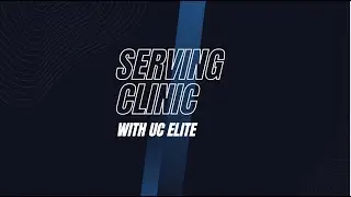 UC ELITE - Co-Ed Serving Clinic