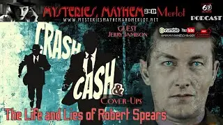Crash, Cash & Cover-Ups: The Life & Lies of Robert Spears (Part 1) - Mysteries, Mayhem & Merlot