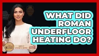 What Did Roman Underfloor Heating Do?