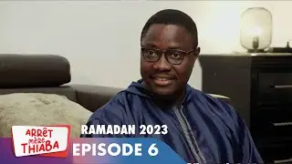 Série - Arrêt Mère Thiaba - Ramadan 2023 - Episode 6