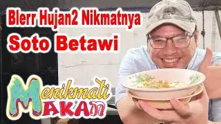 Blerr Hujan-hujan Nikmatnya Makan Soto Betawi Daging Campur, Segerr.