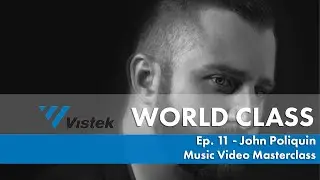 John Poliquin - Music Video Masterclass - World Class: Ep. 11