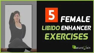 5 Exercises to Increase Female Libido Make You More Sexually Active