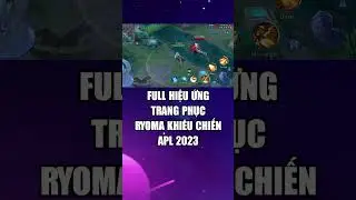 Trang phục Ryoma Khi&ecirc;u Chiến APL 2023 full hiệu ứng cực chất #gcaothu #li&ecirc;nqu&acirc;nmobile #apl #2023