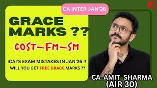 CA INTER COST FM SM GRACE MARKS I ICAI'S MISTAKE ?? FREE MARKS ?? CA AMIT SHARMA (AIR 30)