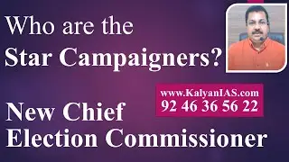 Who are the Star Campaigners?, New Chief Election Commissioner - www.KalyanIAS.com