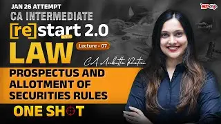 CA Inter Restart 2.0 | LAW Lecture7 | Prospectus and Allotment of Securities Rules | CA Ankita Patni