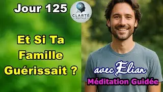 J125: Harmoniser les Relations Familiales : M&eacute;ditation pour Apaiser les Dynamiques avec Elian