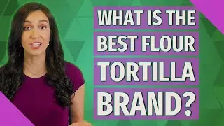 What is the best flour tortilla brand?