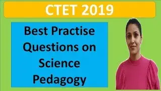 Best Practice Questions on Science Pedagogy|Science Pedagogy|CTET, KVS, HTET, PSTET|2019