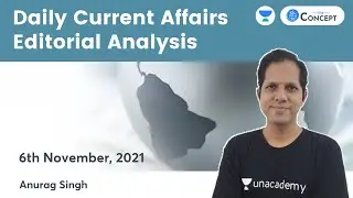 Daily Current Affairs Editorial Analysis | 6 Nov 2021 | Crack UPSC CSE/IAS 2022/23 | Anurag Singh
