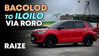 BACOLOD  TO  ILOILO VIA RORO  - TOYOTA RAIZE - 2023